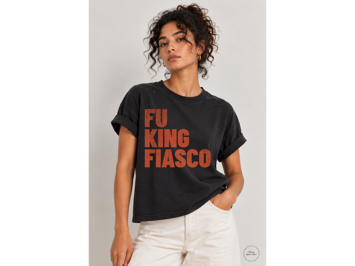 FU King Fiasco | Anti-Trump Political Shirt - Boxy Fit