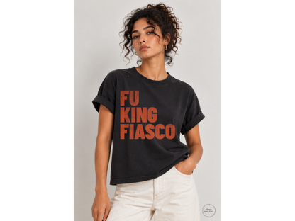 FU King Fiasco | Anti-Trump Political Shirt - Boxy Fit