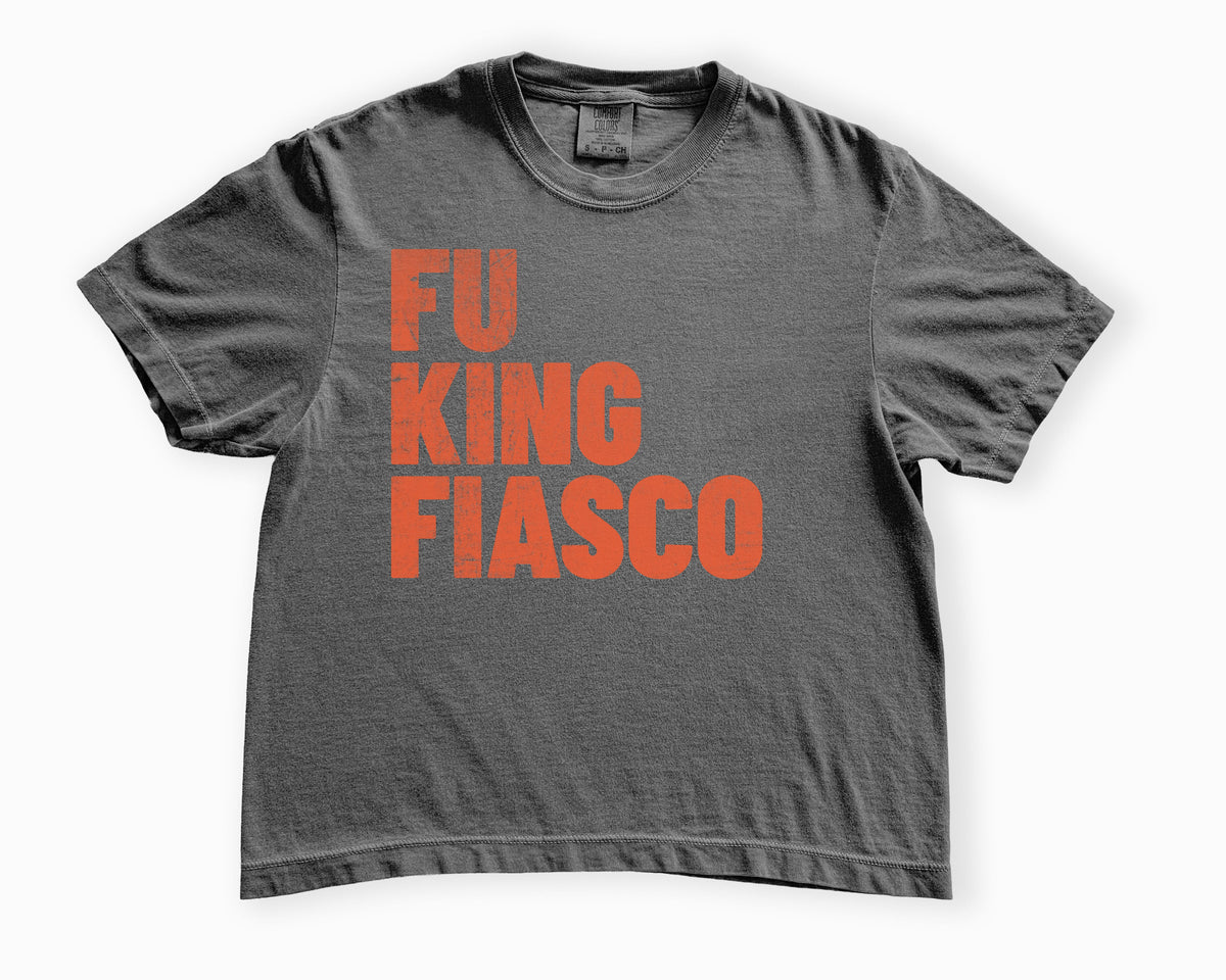 FU King Fiasco | Anti-Trump Political Shirt - Boxy Fit