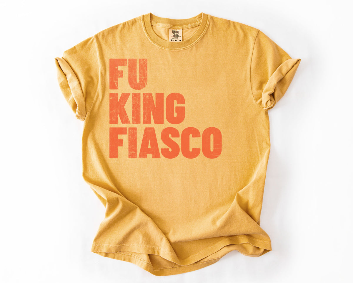 Fu King Fiasco | Anti-Trump Political Shirt