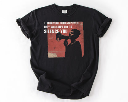 Black t-shirt with If Your Voice Held No Power graphic – protest shirt